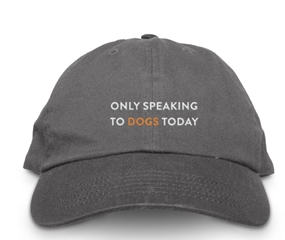 Hat Gray Baseball Cap "Only Speaking to Dogs today"